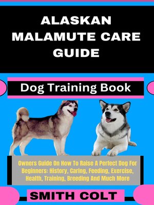 cover image of ALASKAN MALAMUTE CARE GUIDE  Dog Training Book